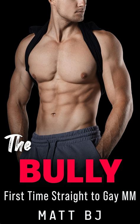 The Bully First Time Straight To Gay MM MM Straight To Gay First Time Book Kindle