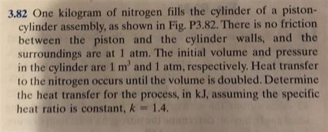 Solved 3 82 One Kilogram Of Nitrogen Fills The Cylinder Of A Chegg