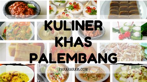 Kuliner Khas Palembang Yang Wajib Dicoba Selain Pempek Dijamin Nagih