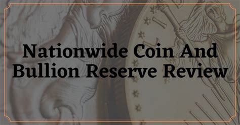 Nationwide Coin And Bullion Reserve Review Journey Forward