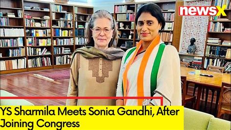 Ys Sharmila Meets Sonia Gandhi After Joining Congress Newsx Youtube