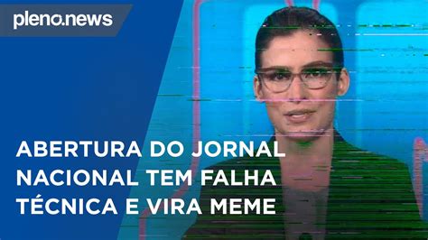 Abertura Do Jornal Nacional Tem Falha E Vira Meme Pleno News Youtube