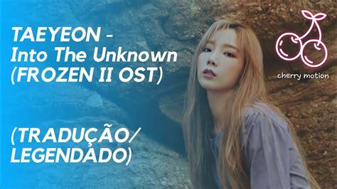 Taeyeon Into The Unknown Ost Frozen Ii Legendado Youtube