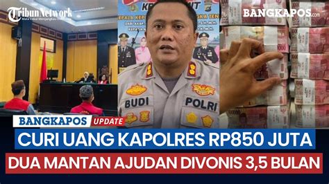 Curi Uang Kapolres Bangka Tengah Rp850 Juta Dua Mantan Ajudan Divonis