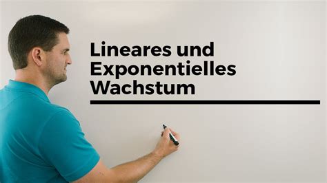 Lineares und Exponentielles Wachstum Übersicht Unterschiede