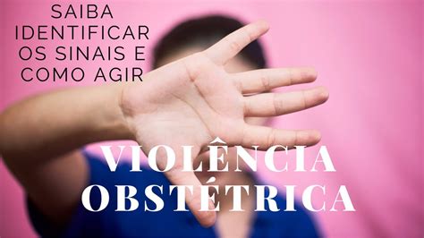 Violência Obstétrica Saiba Identificar Sinais E O Que Fazer Se Você Foi Vítima Youtube