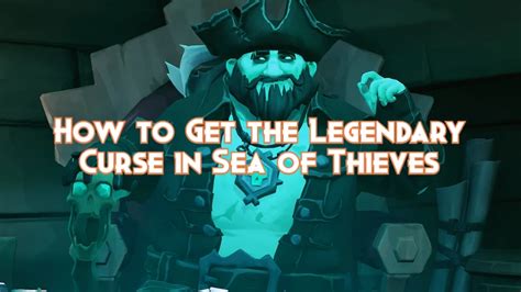 How To Get The Legendary Curse In Sea Of Thieves Pillar Of Gaming