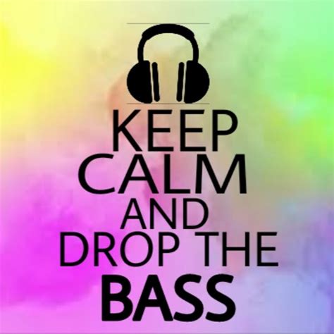 Keep Calm And Drop The Bass Youtube