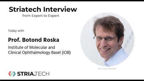 Striatech S Expert To Expert Interview With Prof Botond Roska YouTube