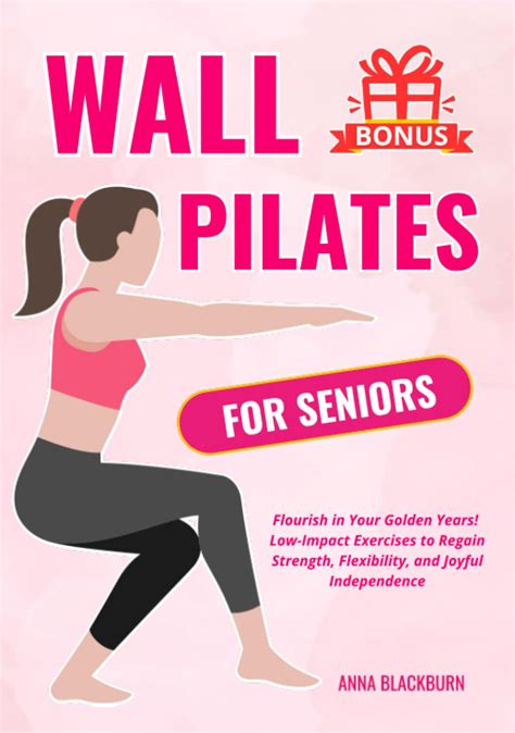 Wall Pilates For Seniors Flourish In Your Golden Years Low Impact