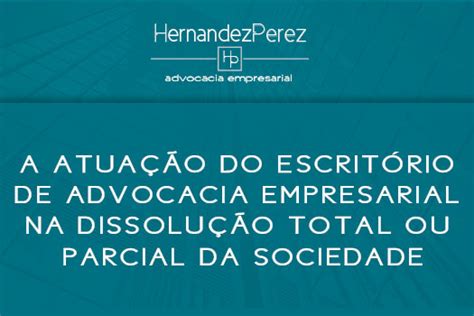 A atuação do escritório de advocacia empresarial na dissolução total ou