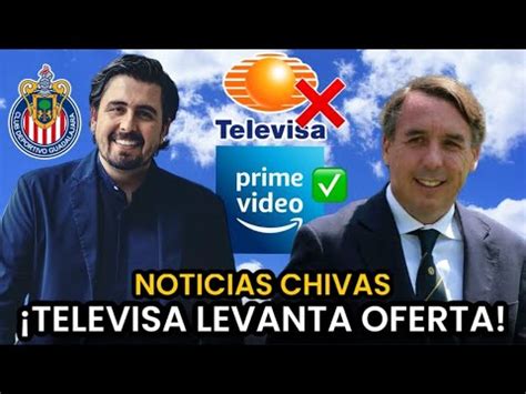 La Oferta Millonaria De Amazon A Chivas Televisa Dobla Oferta Lo