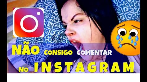 Não Consigo Comentar No Instagram E Agora 2019 Youtube