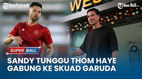 Sandy Walsh Tunggu Thom Haye Gabung Ke Skuad Garuda Kualifikasi Piala