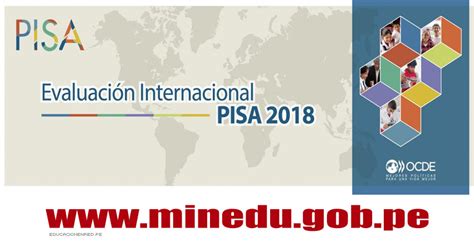 ¿qué Es Pisa Y Cuándo Se Aplica La Prueba 2018 En Perú Educacionenredpe