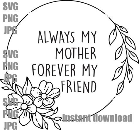 Mother S Day Svg Png  Always My Mother Forever My Friend A Mother Is Like A Flower Etsy