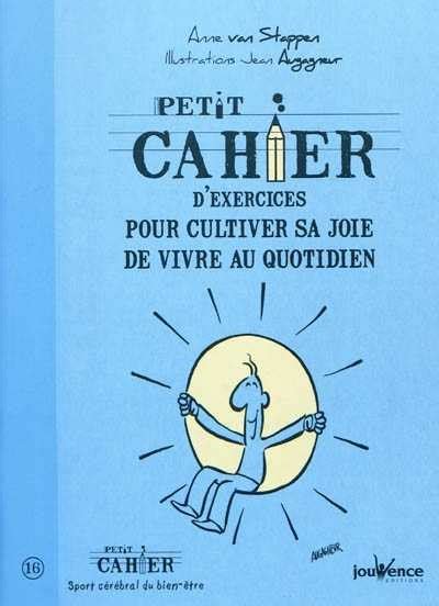 Petit Cahier D Exercices Pour Cultiver Sa Joie De Vivre De Jean