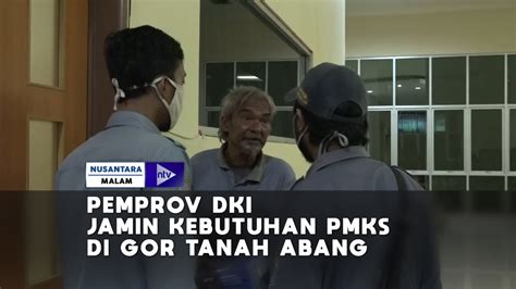 Pemprov Dki Jamin Kebutuhan Pmks Di Gor Tanah Abang Youtube