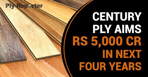 Century Ply Aims Rs Cr In Next Four Years