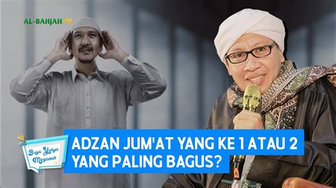 Adzan Jum At Yang Ke Atau Yang Paling Bagus Buya Yahya Menjawab