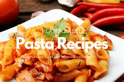 8 Amazing Plant-Based Pasta Recipes - PlantProteins.co