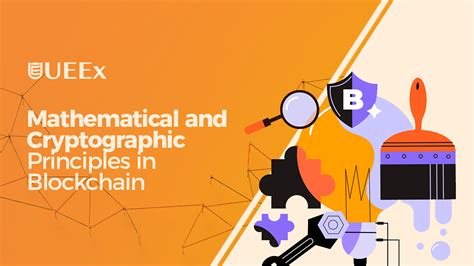 Mathematical And Cryptographic Principles In Blockchain Ueex Technology