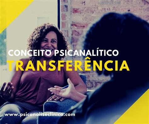 O Que é Transferência Em Psicanálise Psicanálise Clínica