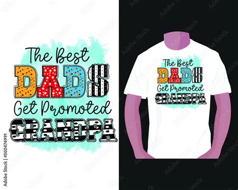 The Best Dads Get Promoted Grandpa Fathers Day Sublimation T Shirt