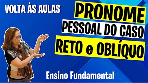 Volta S Aulas Pronome Pessoal Do Caso Reto E Obl Quo Youtube