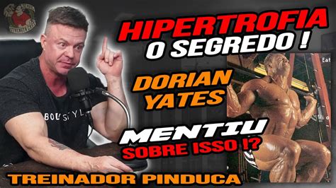 POLÊMICA PINDUCA EXPÔS DORIAN YATES E SEUS MÉTODOS DE TREINO P