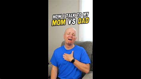 How I Talk To My Mom Vs Dad Youtube