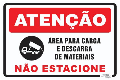 Placa Aten O Rea Para Carga E Descarga De Materiais N O Estacione