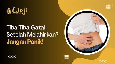 Perut Gatal Setelah Melahirkan Penyebab Dan Cara Mengatasinya