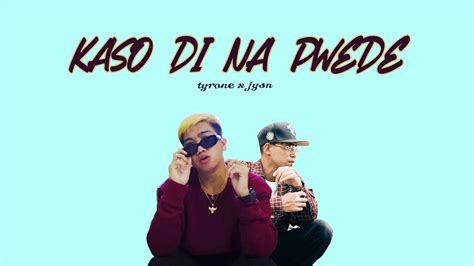 Kaso Di Na Pwede Official Lyric Video Tyrone Feat Jysn Youtube