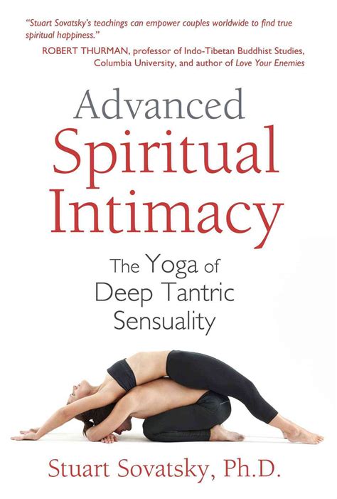 Advanced Spiritual Intimacy The Yoga Of Deep Tantric Sensuality Tantric