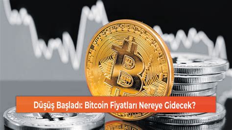 Düşüş Başladı Bitcoin Fiyatları Nereye Gidecek Hedef Gazetesi