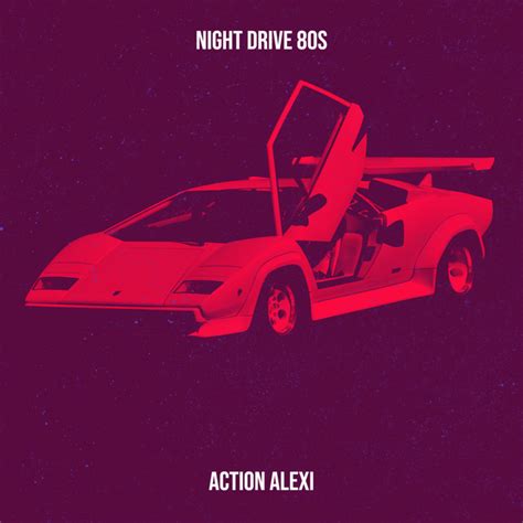 Night Drive S Single By Action Alexi Spotify