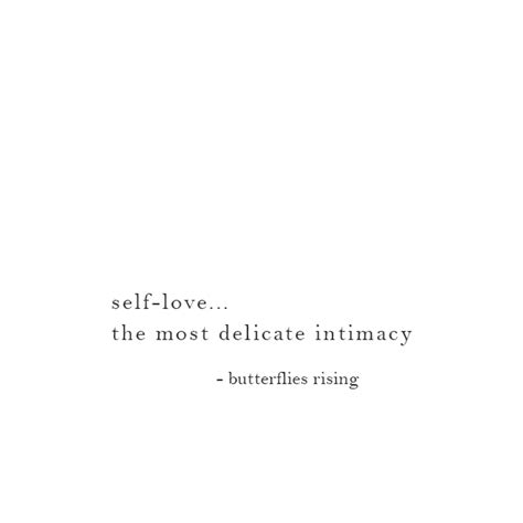 Self Love The Most Delicate Intimacy Butterflies Rising JULY