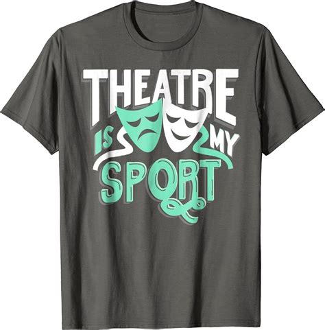 Theatre Is My Sport Funny T Shirt Clothing Shoes And Jewelry