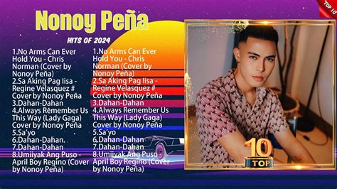 Nonoy Peña Greatest Hits Playlist Full Album Top 10 OPM Songs