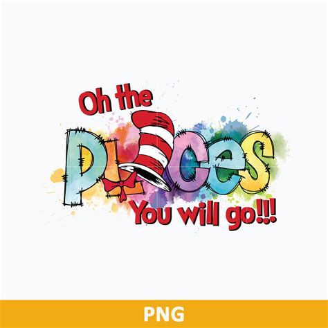 Oh The Places You Will Go Png Dr Seuss Png Dr Seuss Quotes Inspire Uplift