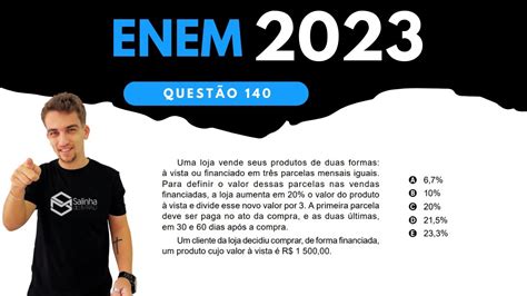 ENEM 2023 QUESTÃO 140 Uma loja vende seus produtos de duas formas