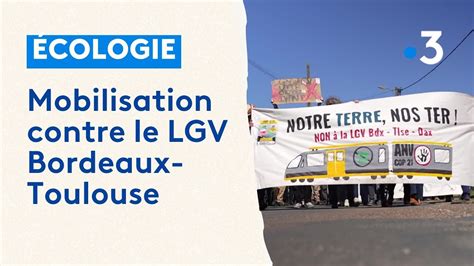 Les opposants à la LGV Bordeaux Toulouse mobilisés YouTube