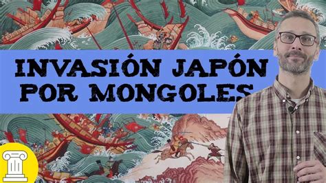 Invasiones De Jap N Por Los Mongoles Historia De Jap N Youtube