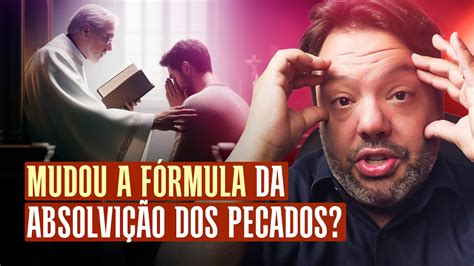 URGENTE MUDANÇA NA FÓRMULA DA ABSOLVIÇÃO ENTENDA YouTube