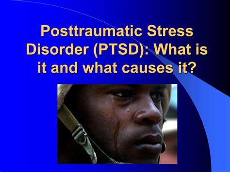 Posttraumatic Stress Disorder Ptsd What Is It And What Causes It