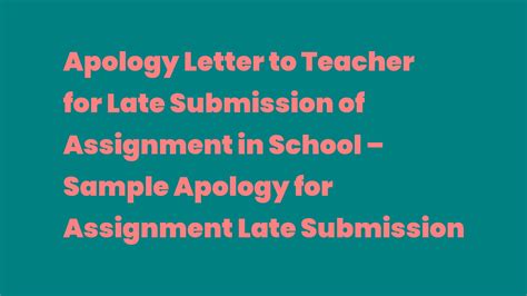 Apology Letter To Teacher For Late Submission Of Assignment In School