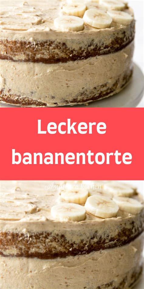 Leckere Bananentorte Kuchen Und Torten Bananentorte Lecker Backen