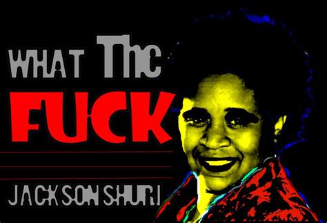 What The Fuck The Moment Arrives At Times When All You Can Say Mixed Media By Jackson Shuri