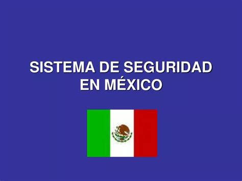 Ppt Sistema De Seguridad En M Xico Powerpoint Presentation Free